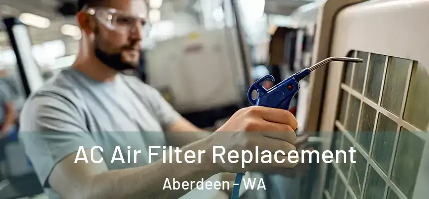  AC Air Filter Replacement Aberdeen - WA