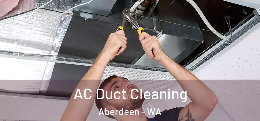  AC Duct Cleaning Aberdeen - WA