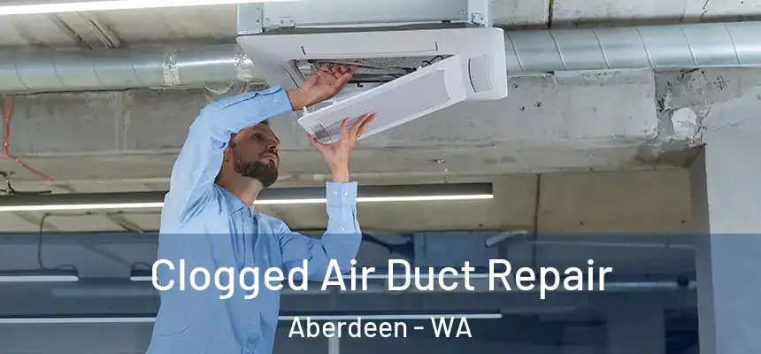  Clogged Air Duct Repair Aberdeen - WA