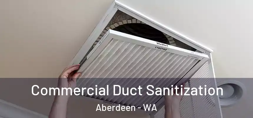  Commercial Duct Sanitization Aberdeen - WA