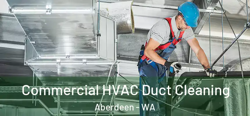  Commercial HVAC Duct Cleaning Aberdeen - WA