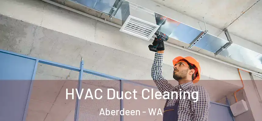  HVAC Duct Cleaning Aberdeen - WA