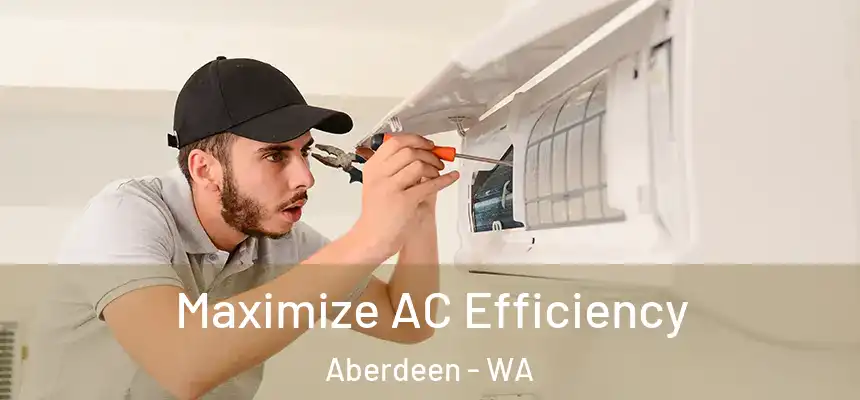  Maximize AC Efficiency Aberdeen - WA
