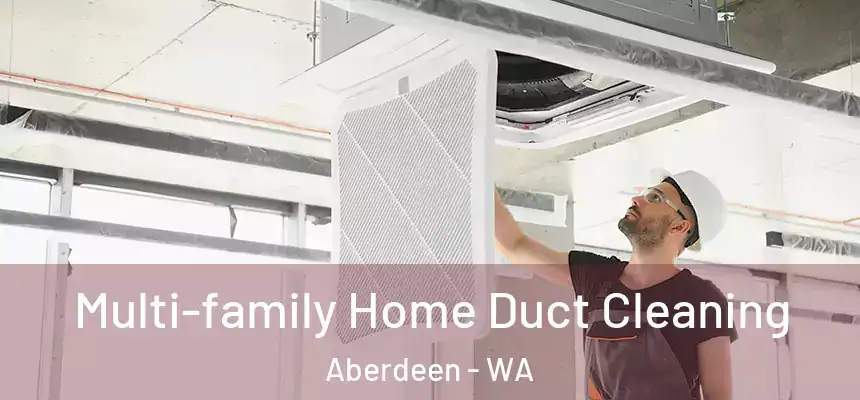  Multi-family Home Duct Cleaning Aberdeen - WA